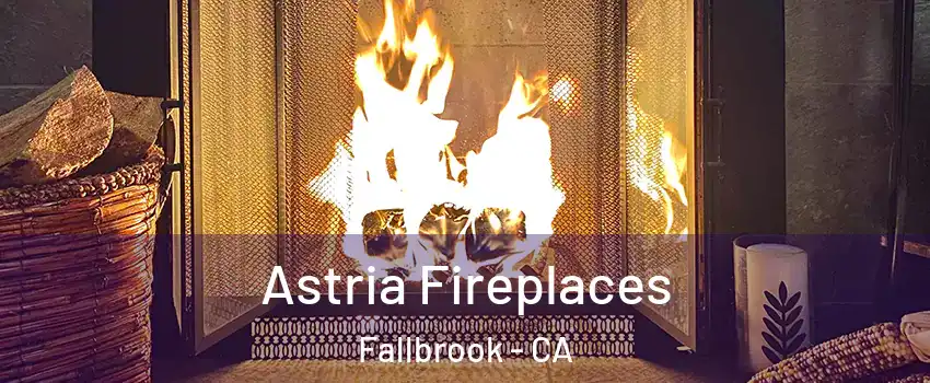  Astria Fireplaces Fallbrook - CA