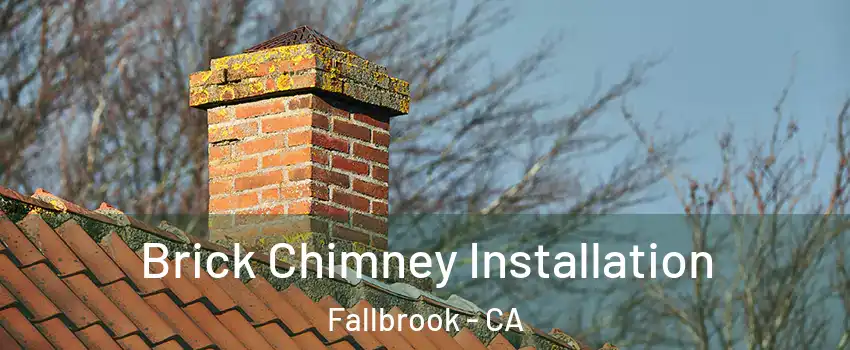  Brick Chimney Installation Fallbrook - CA
