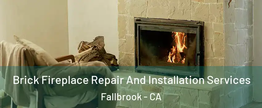  Brick Fireplace Repair And Installation Services Fallbrook - CA