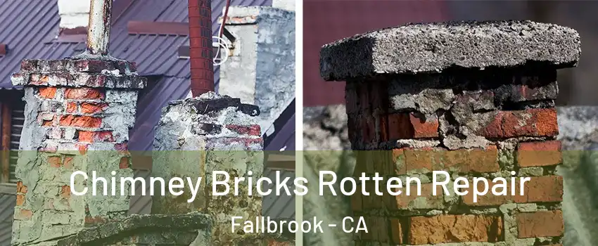  Chimney Bricks Rotten Repair Fallbrook - CA