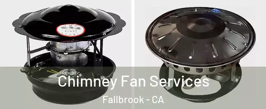  Chimney Fan Services Fallbrook - CA