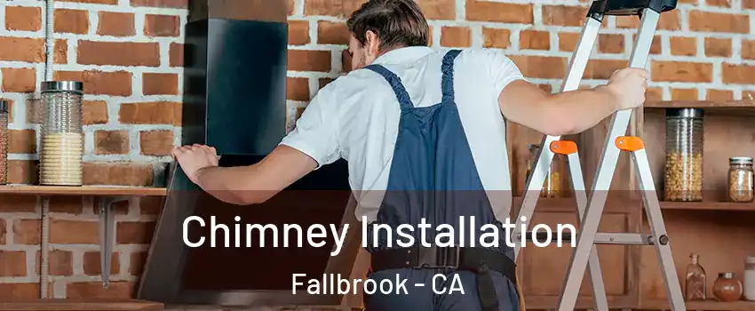 Chimney Installation Fallbrook - CA