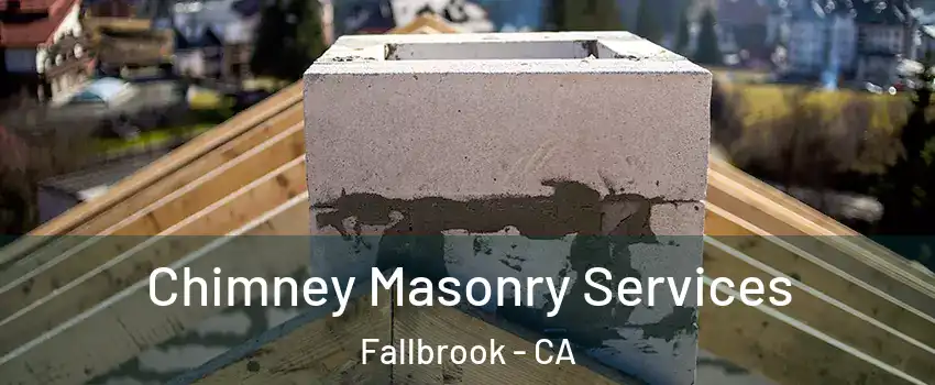  Chimney Masonry Services Fallbrook - CA