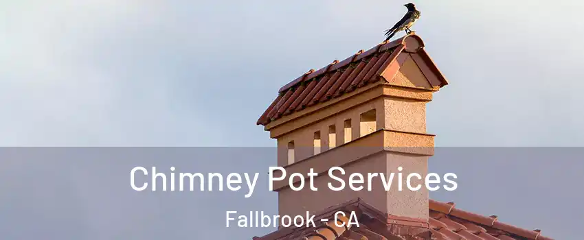  Chimney Pot Services Fallbrook - CA