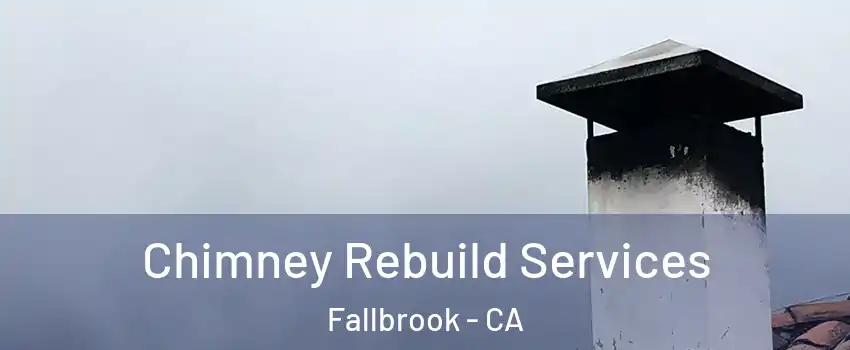  Chimney Rebuild Services Fallbrook - CA
