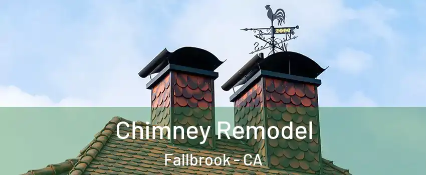  Chimney Remodel Fallbrook - CA