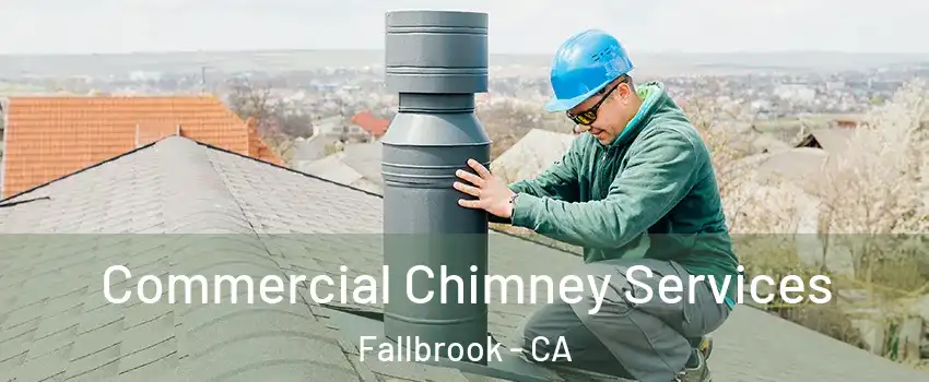  Commercial Chimney Services Fallbrook - CA