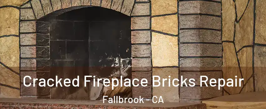  Cracked Fireplace Bricks Repair Fallbrook - CA
