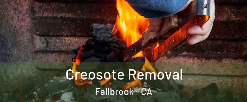  Creosote Removal Fallbrook - CA