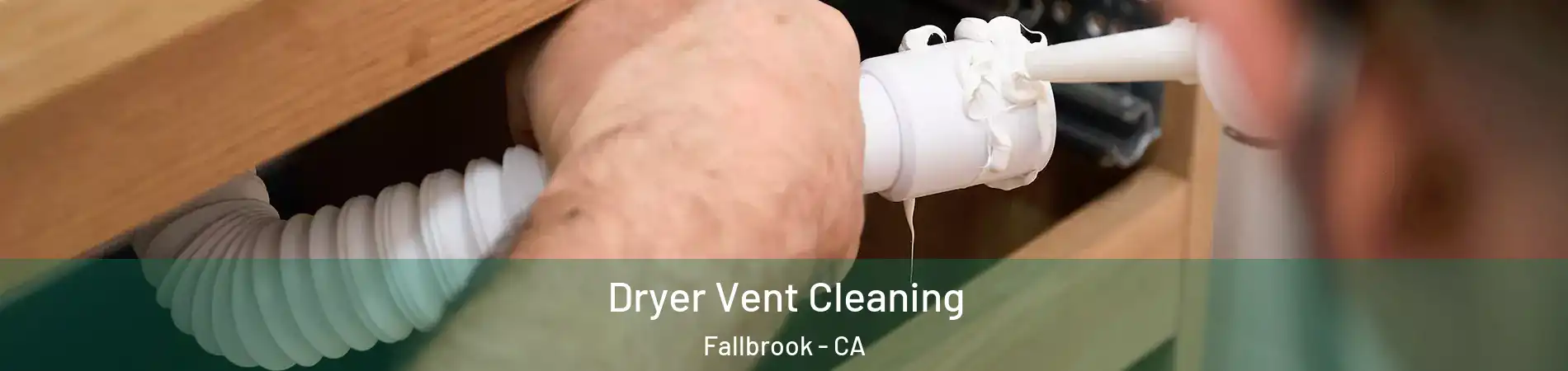  Dryer Vent Cleaning Fallbrook - CA