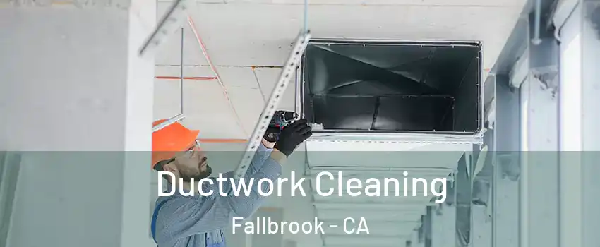  Ductwork Cleaning Fallbrook - CA