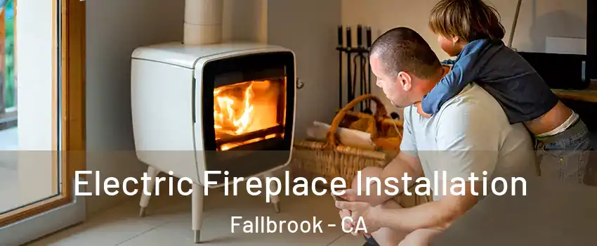  Electric Fireplace Installation Fallbrook - CA