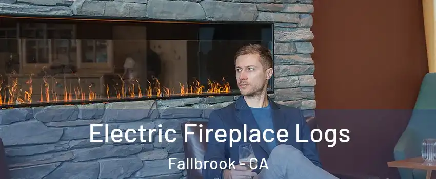  Electric Fireplace Logs Fallbrook - CA