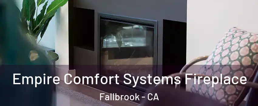  Empire Comfort Systems Fireplace Fallbrook - CA