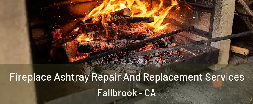  Fireplace Ashtray Repair And Replacement Services Fallbrook - CA
