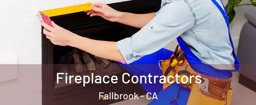  Fireplace Contractors Fallbrook - CA
