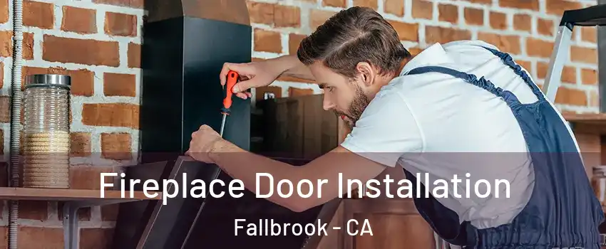  Fireplace Door Installation Fallbrook - CA