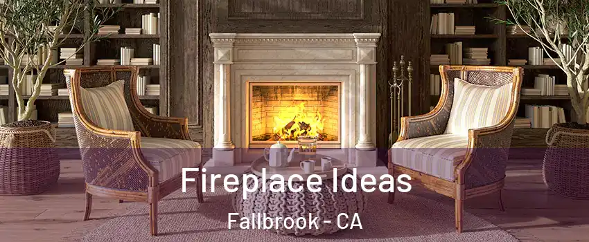  Fireplace Ideas Fallbrook - CA