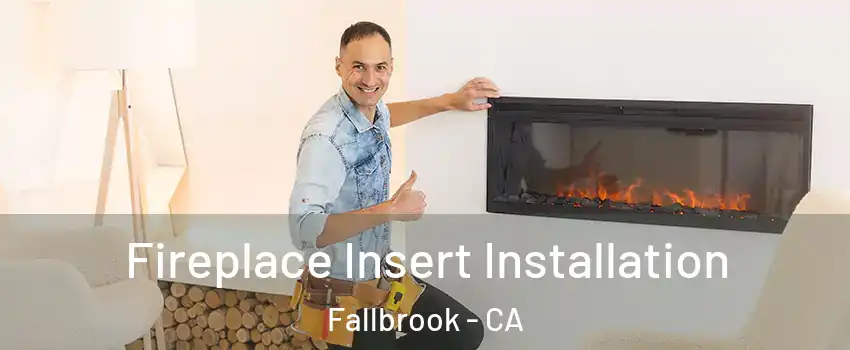  Fireplace Insert Installation Fallbrook - CA
