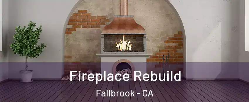  Fireplace Rebuild Fallbrook - CA