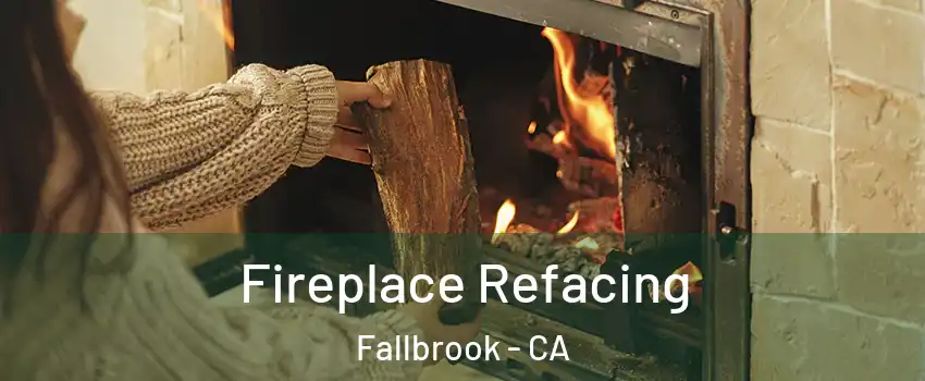  Fireplace Refacing Fallbrook - CA