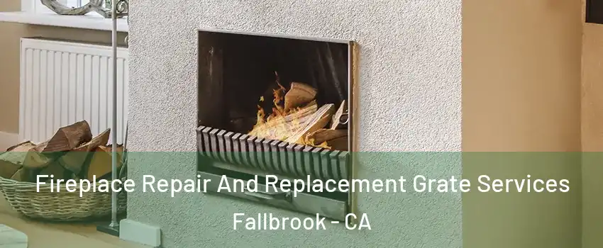  Fireplace Repair And Replacement Grate Services Fallbrook - CA