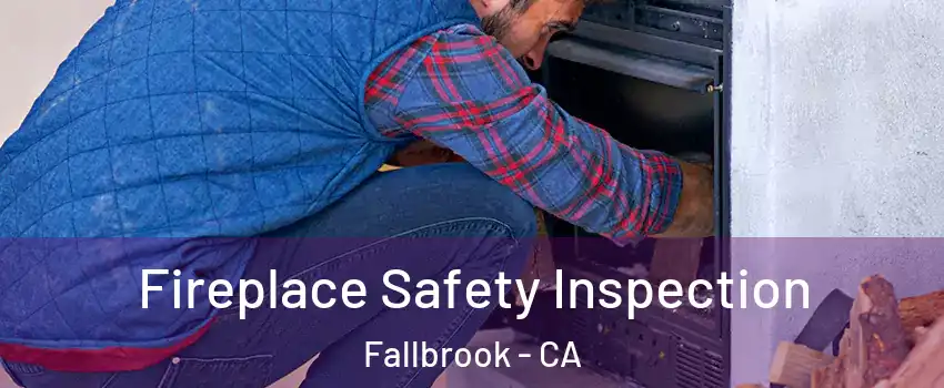  Fireplace Safety Inspection Fallbrook - CA