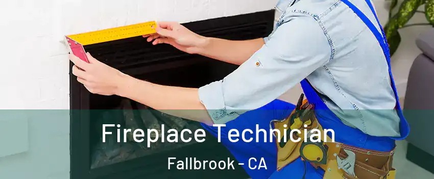 Fireplace Technician Fallbrook - CA