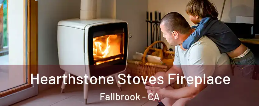  Hearthstone Stoves Fireplace Fallbrook - CA