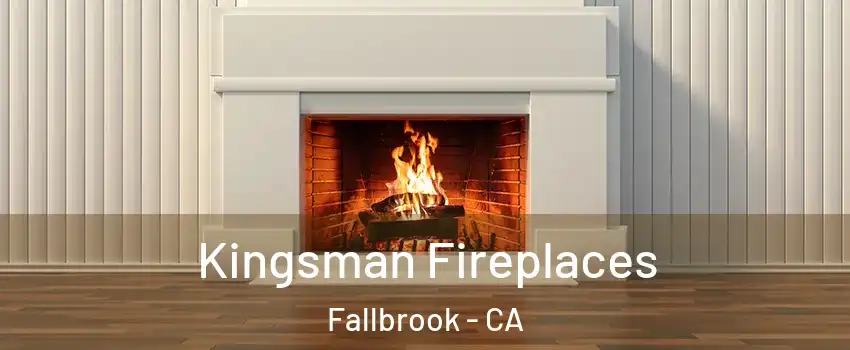  Kingsman Fireplaces Fallbrook - CA