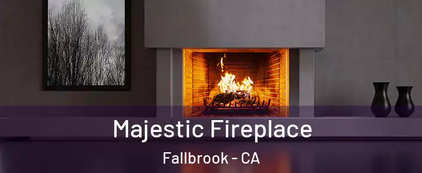  Majestic Fireplace Fallbrook - CA