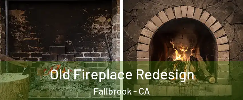  Old Fireplace Redesign Fallbrook - CA