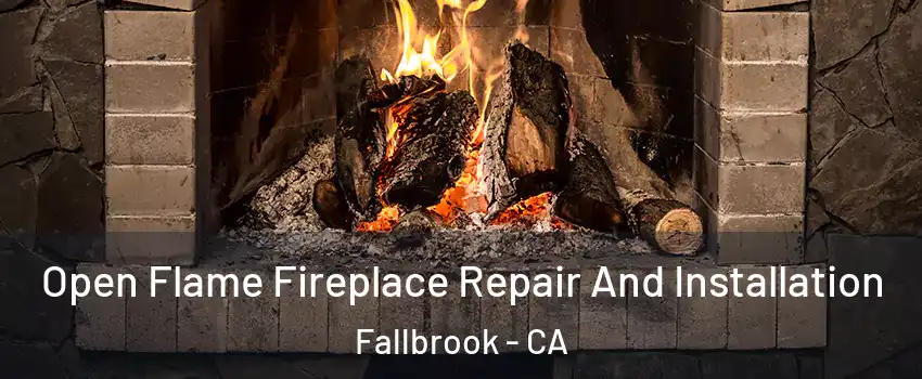  Open Flame Fireplace Repair And Installation Fallbrook - CA