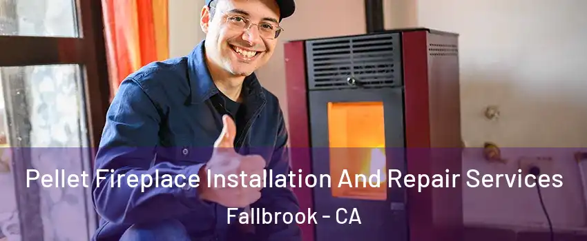  Pellet Fireplace Installation And Repair Services Fallbrook - CA