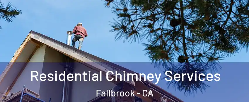  Residential Chimney Services Fallbrook - CA