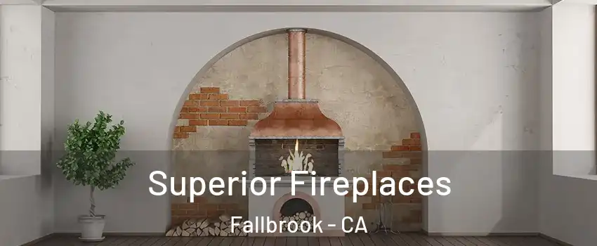  Superior Fireplaces Fallbrook - CA