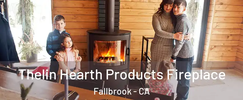  Thelin Hearth Products Fireplace Fallbrook - CA