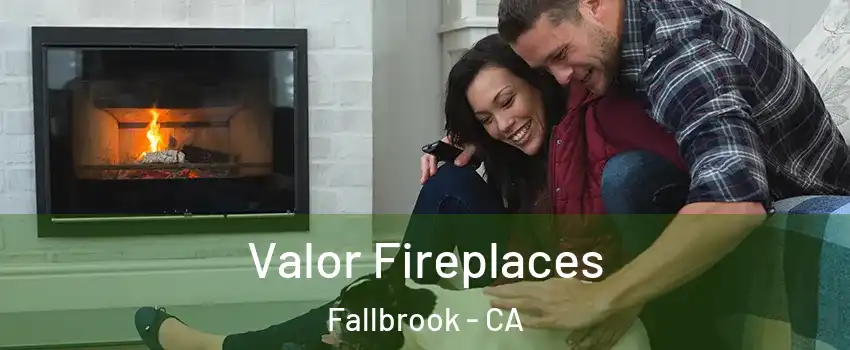  Valor Fireplaces Fallbrook - CA