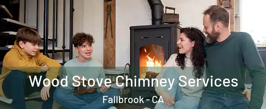  Wood Stove Chimney Services Fallbrook - CA