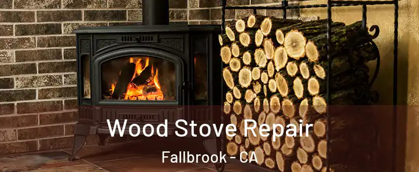  Wood Stove Repair Fallbrook - CA